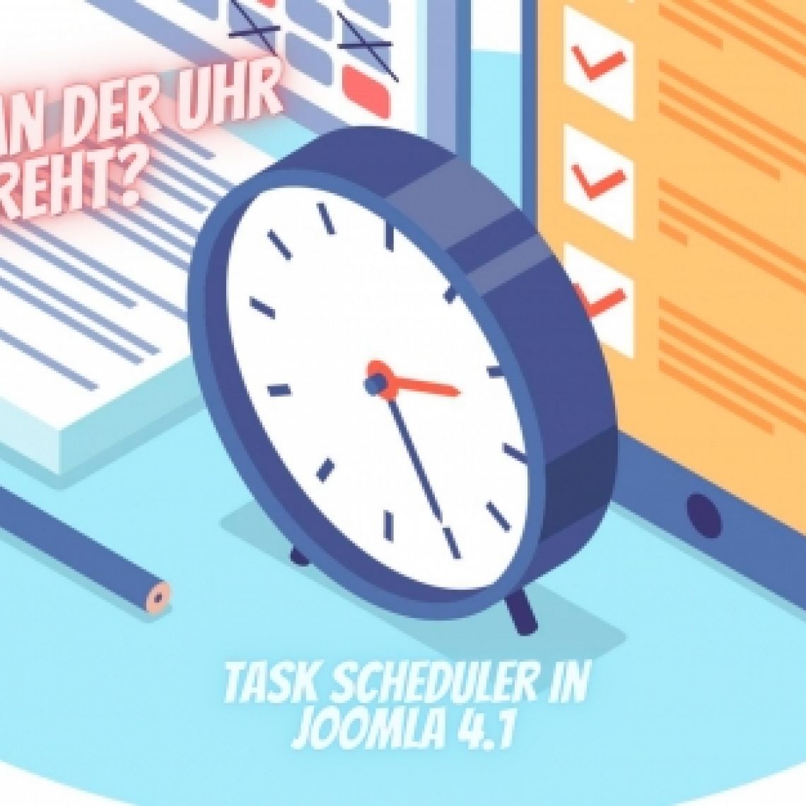Wer hat an der Uhr gedreht? - Task Scheduler in Joomla 4.1