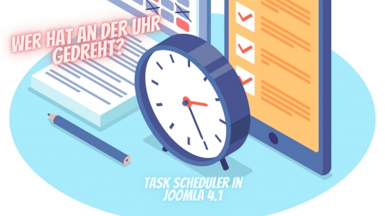 Wer hat an der Uhr gedreht? - Task Scheduler in Joomla 4.1